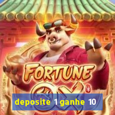 deposite 1 ganhe 10